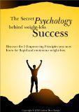 The Secret Psychology Behind Weightloss success. Discover the 5 empowering Principles you must know for Rapid and Continuous weight-loss (The Ultimate ... Well-Being and lifestyle series Book 1)
