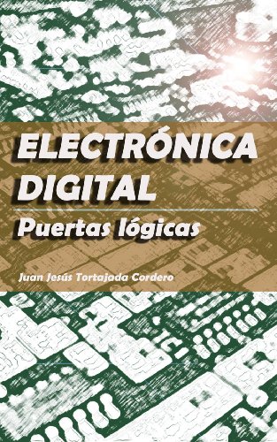 ElectrÃ³nica digital - Puertas lÃ³gicas (Spanish Edition)