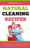 Natural Cleaning Recipes: Essential Oils Recipes to Safely Clean Your Home, Save Money, and Protect Your Family (Essential Oils Books Book 1)