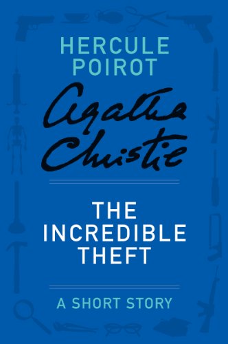 The Incredible Theft: A Hercule Poirot Story (Hercule Poirot Short Stories)