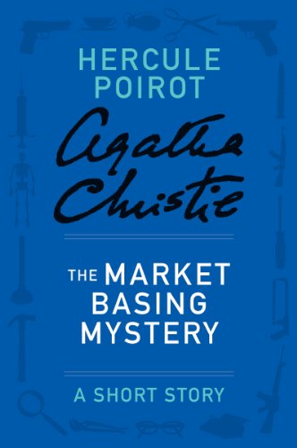 The Market Basing Mystery: A Hercule Poirot Story (Hercule Poirot Short Stories)