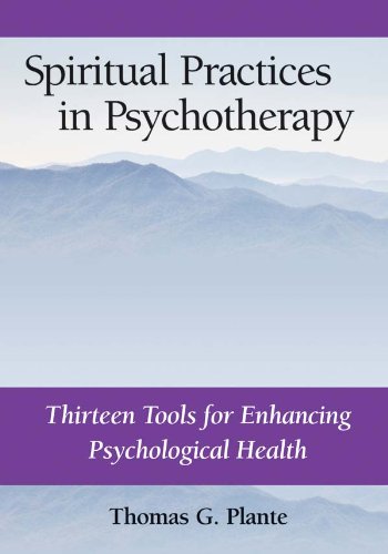 Spiritual Practices in Psychotherapy: Thirteen Tools for Enhancing Psychological Health