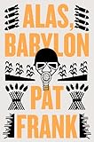 Alas, Babylon: The Classic Apocalyptic Novel of Courage, Survival, and Determination After Nuclear Holocaust (Harper Perennial Olive Edition)