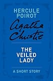 The Veiled Lady: A Hercule Poirot Story (Hercule Poirot Short Stories)