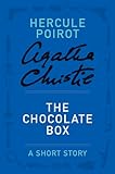 The Chocolate Box: A Hercule Poirot Story (Hercule Poirot Short Stories)