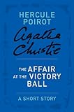 The Affair at the Victory Ball: A Hercule Poirot Story (Hercule Poirot Short Stories)