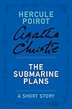 The Submarine Plans: A Hercule Poirot Story (Hercule Poirot Short Stories)