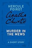 Murder in the Mews: Four Cases of Hercule Poirot: The Official Authorized Edition (Hercule Poirot series Book 18)