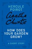 How Does Your Garden Grow?: A Hercule Poirot Story (Hercule Poirot Mysteries)