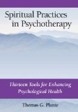 Spiritual Practices in Psychotherapy: Thirteen Tools for Enhancing Psychological Health
