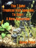 The 7 Best Beginning Tropical Fish Species For Starting A New Aquarium