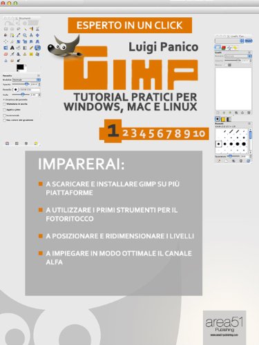 GIMP. Tutorial pratici per Windows, Mac e Linux. Livello 1 (Esperto in un click) (Italian Edition)