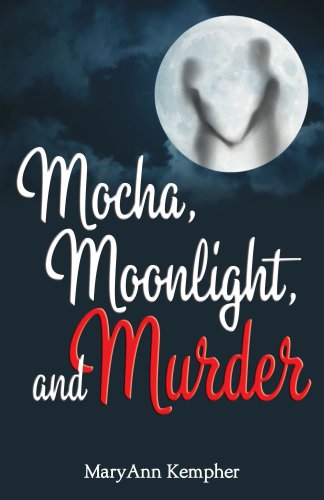 Mocha, Moonlight, and Murder (Under The Moonlight Book 1)