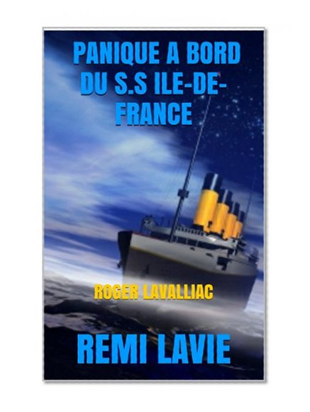 PANIQUE A BORD DU S.S ILE-DE-FRANCE: ROGER LAVALLIAC (French Edition)