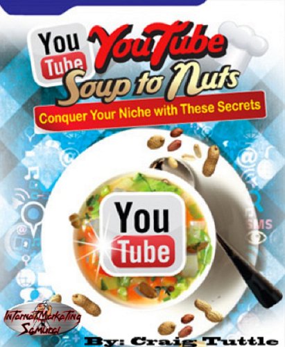 YouTube Soup to Nuts: Conquer Your Niche with These Secrets