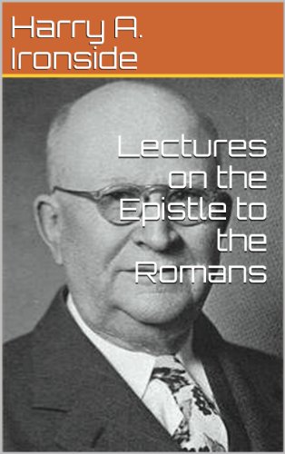 Lectures on the Epistle to the Romans (Ironside's commentaries)