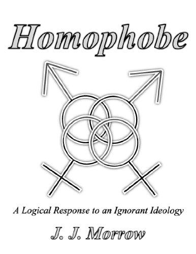 Homophobe: A Logical Response to an Ignorant Ideology