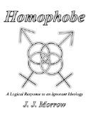 Homophobe: A Logical Response to an Ignorant Ideology
