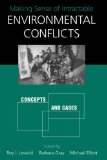 Making Sense of Intractable Environmental Conflicts: Concepts and Cases