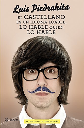 El castellano es un idioma loable, lo hable quien lo hable: Un libro sobre la letra pequeÃ±a (Spanish Edition)