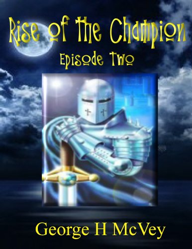 Rise of the Champion Episode Two (Champion of the LIGHTGIVER Book 2)