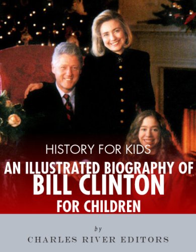 History for Kids: An Illustrated Biography of Bill Clinton for Children
