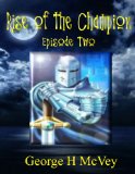 Rise of the Champion Episode Two (Champion of the LIGHTGIVER Book 2)