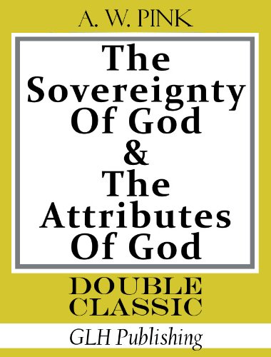 The Sovereignty of God & The Attributes of God (Double Classic Series)