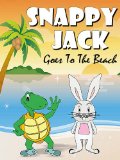 Snappy Jack Goes To The Beach - A Baby-3, Bedtime And Dreaming Book About A Cute Rabbit And A Day At The Beach!