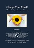 Change Your Mind! Talks on Living A Course in Miracles Volume 1
