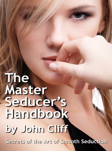 The Master Seducer's Handbook: Secrets of the Art of Smooth Seduction
