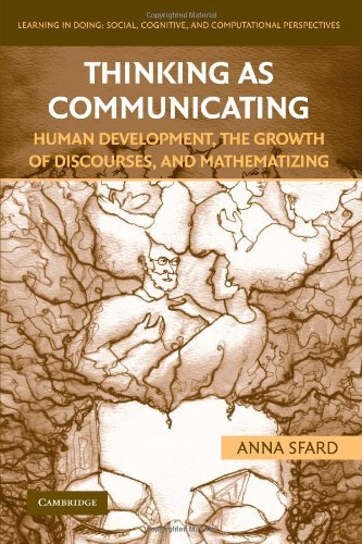 By Anna Sfard:Thinking as Communicating: Human Development, the Growth of Discourses, and Mathematizing (Learning in Doing: Social, Cognitive and Computational Perspectives) [Paperback]