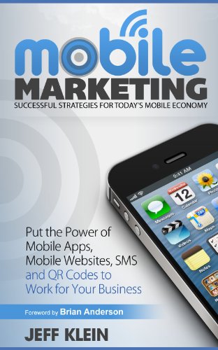 Mobile Marketing: Successful Strategies for Today's Mobile Economy