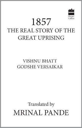 1857 THE REAL STORY OF THE GREAT UPRISIN