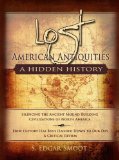 Lost American Antiquities: A Hidden History - Silencing the Ancient Mound Builders