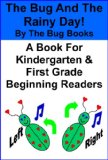 The Bug And The Rainy Day (The Bug Books For Beginning/Early Readers In Kindergarten And First Grade Book 4)
