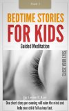 Bedtime Stories For Kids - Book 1: Close Your Eyes (Guided Meditation: One short story per evening will calm the mind and help your child fall asleep fast.)