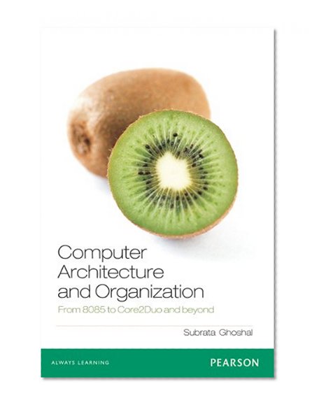Computer Architecture and Organization: From 8085 to core2Duo and  Beyond