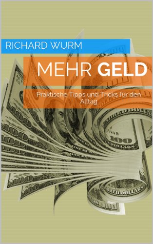 MEHR GELD - Praktische Tipps und Tricks fÃ¼r den Alltag (German Edition)