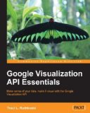 Google Visualization API Essentials (Community Experience Distilled)