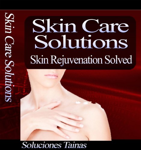 Skin Care Solutions - Skin Rejuvenation Solved