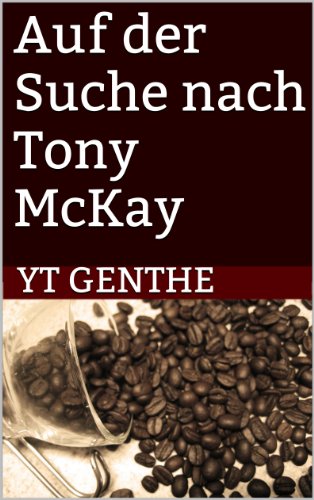 Auf der Suche nach Tony McKay (German Edition)
