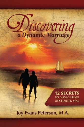 Discovering a Dynamic Marriage: 12 Secrets for Navigating Uncharted Seas