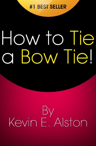 How to Tie a Bow Tie: Tying a Bow tie Fast & Easy! Finally, Learn How to Tie a Bowtie the Right Way