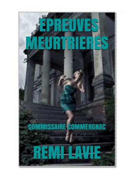 EPREUVES MEURTRIERES: COMMISSAIRE COMMERGNAC (French Edition)