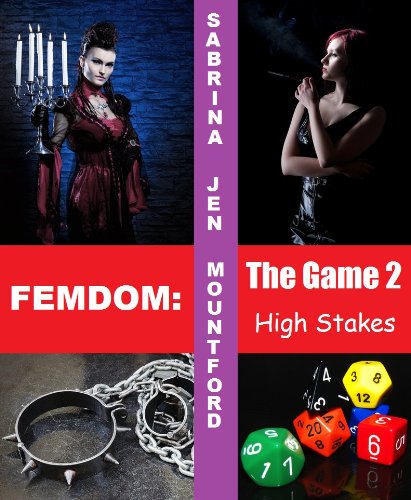 Femdom : The Game 2 : High Stakes : Female Domination, BDSM, Forced Feminization, Predicament Bondage, Dental Torture & Bi