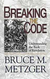 Breaking the Code: Understanding the Book of Revelation - Leader's Guide Edition [Paperback] [2006] Ldg Ed. Bruce M. Metzger