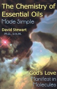 Chemistry Of Essential Oils Made Simple: GOD'S LOVE MANIFEST IN MOLECULES [Hardcover] [2005] David Stewart