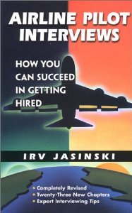Airline Pilot Interviews: How You Can Succeed in Getting Hired /921T [Paperback] [2002] Irv Jasinski