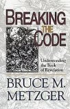 Breaking the Code: Understanding the Book of Revelation - Leader's Guide Edition [Paperback] [2006] Ldg Ed. Bruce M. Metzger